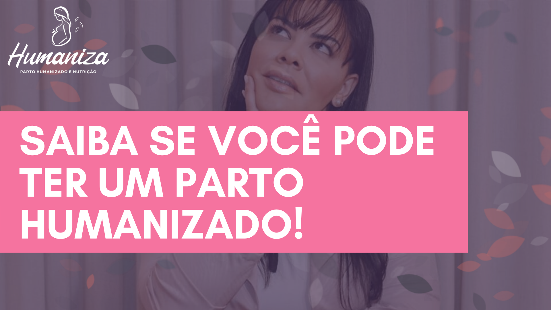 Saiba se você pode ter um parto humanizado - Melissa Martinelli - Humaniza Brasília - DF